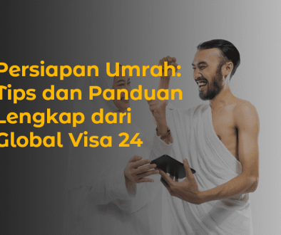 blog Persiapan Umrah Tips dan Panduan Lengkap dari Global Visa 24